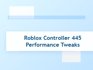 Enhance Roblox Controller 445 Performance