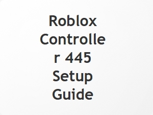 Roblox Controller 445 Setup Guide