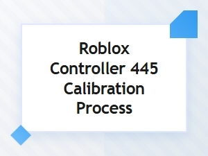 Mastering the Roblox Controller 445 Calibration Process