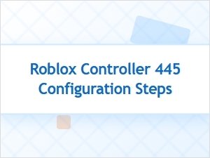 A Guide to Configure Roblox Controller 445